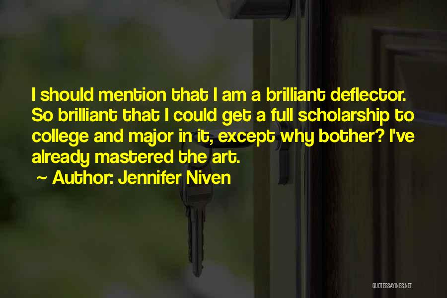 Jennifer Niven Quotes: I Should Mention That I Am A Brilliant Deflector. So Brilliant That I Could Get A Full Scholarship To College