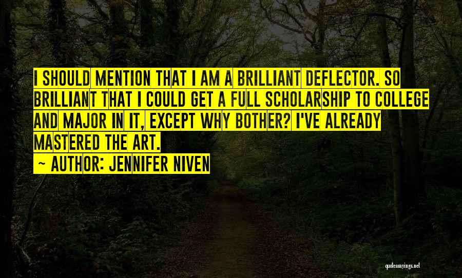 Jennifer Niven Quotes: I Should Mention That I Am A Brilliant Deflector. So Brilliant That I Could Get A Full Scholarship To College