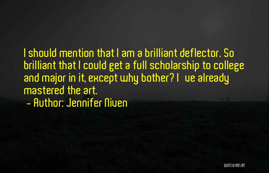 Jennifer Niven Quotes: I Should Mention That I Am A Brilliant Deflector. So Brilliant That I Could Get A Full Scholarship To College