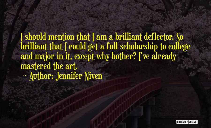 Jennifer Niven Quotes: I Should Mention That I Am A Brilliant Deflector. So Brilliant That I Could Get A Full Scholarship To College