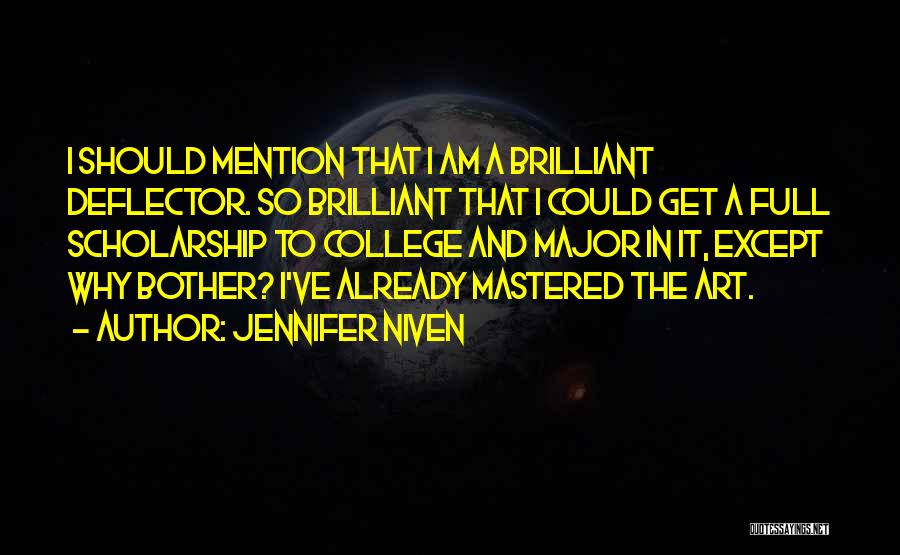 Jennifer Niven Quotes: I Should Mention That I Am A Brilliant Deflector. So Brilliant That I Could Get A Full Scholarship To College