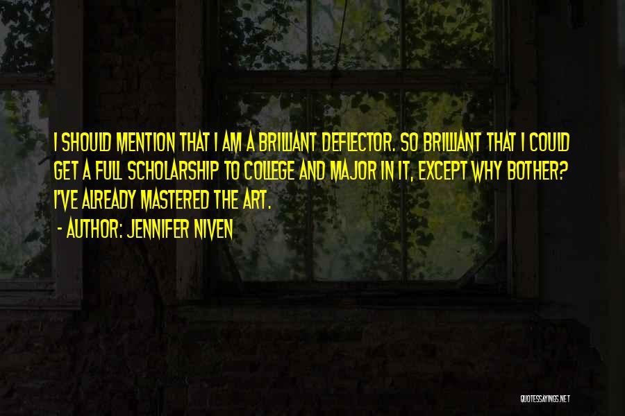 Jennifer Niven Quotes: I Should Mention That I Am A Brilliant Deflector. So Brilliant That I Could Get A Full Scholarship To College