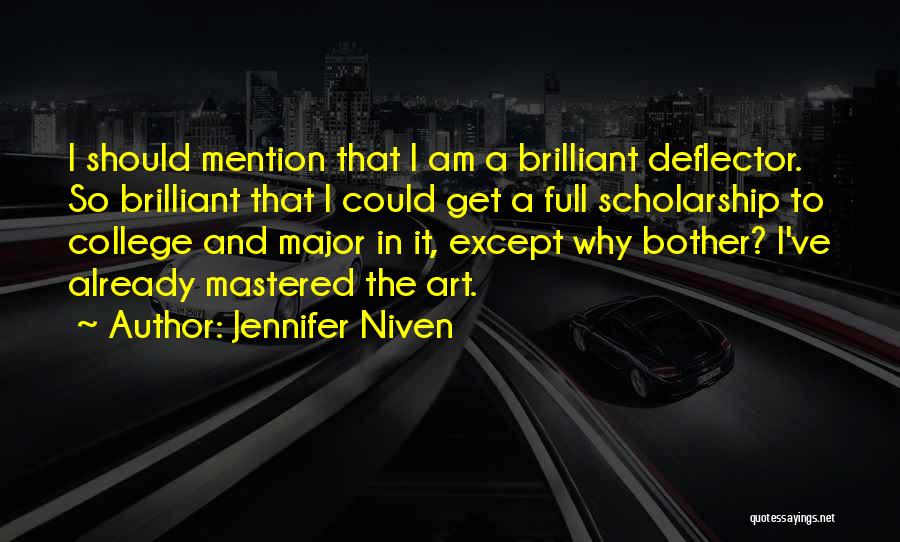 Jennifer Niven Quotes: I Should Mention That I Am A Brilliant Deflector. So Brilliant That I Could Get A Full Scholarship To College