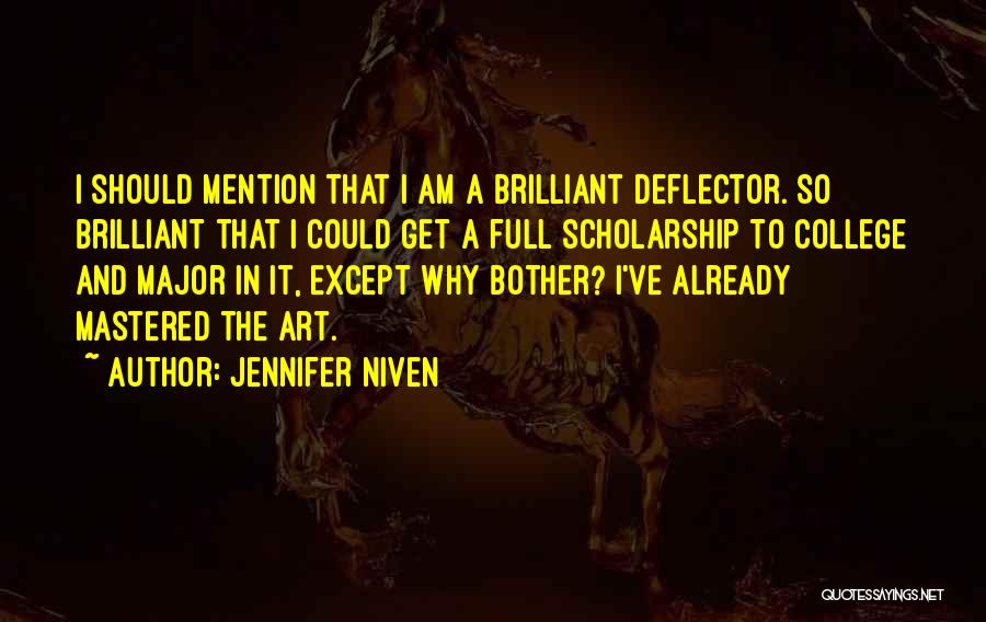 Jennifer Niven Quotes: I Should Mention That I Am A Brilliant Deflector. So Brilliant That I Could Get A Full Scholarship To College