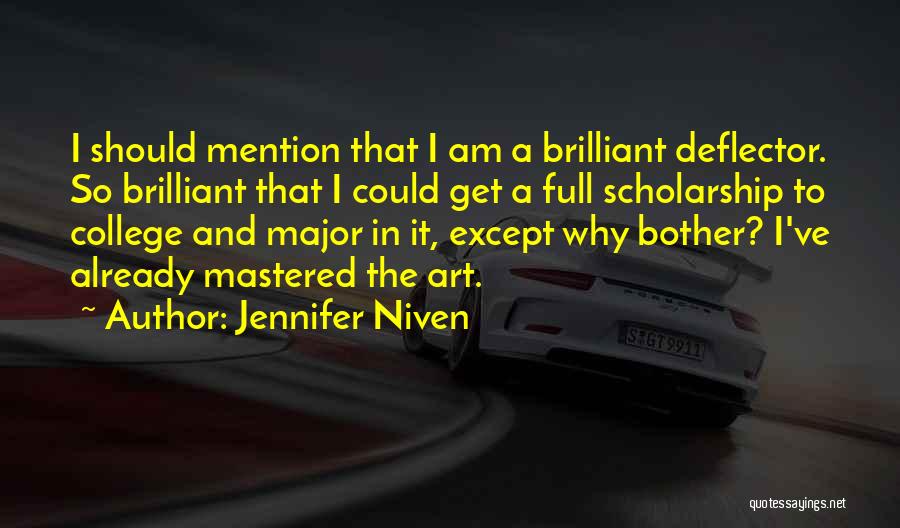 Jennifer Niven Quotes: I Should Mention That I Am A Brilliant Deflector. So Brilliant That I Could Get A Full Scholarship To College