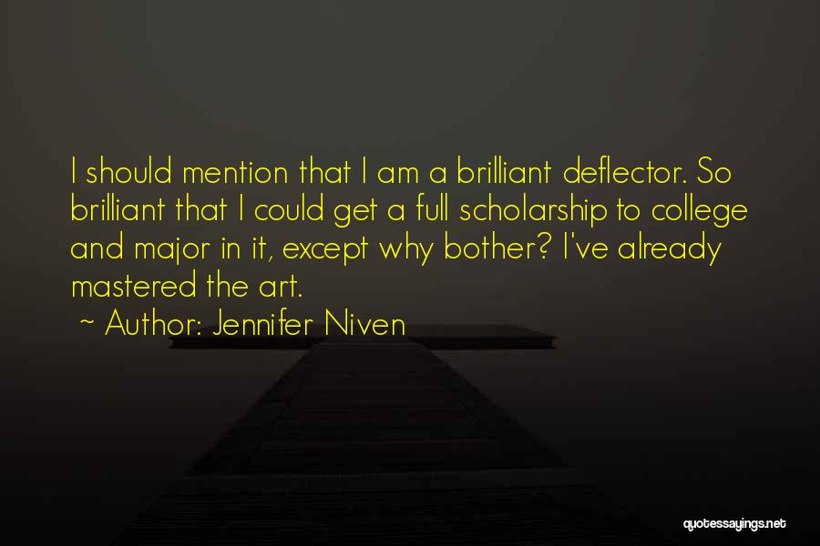Jennifer Niven Quotes: I Should Mention That I Am A Brilliant Deflector. So Brilliant That I Could Get A Full Scholarship To College