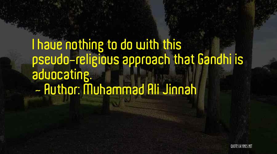 Muhammad Ali Jinnah Quotes: I Have Nothing To Do With This Pseudo-religious Approach That Gandhi Is Advocating.