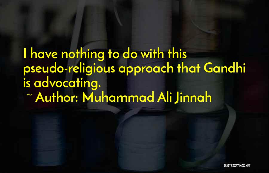 Muhammad Ali Jinnah Quotes: I Have Nothing To Do With This Pseudo-religious Approach That Gandhi Is Advocating.