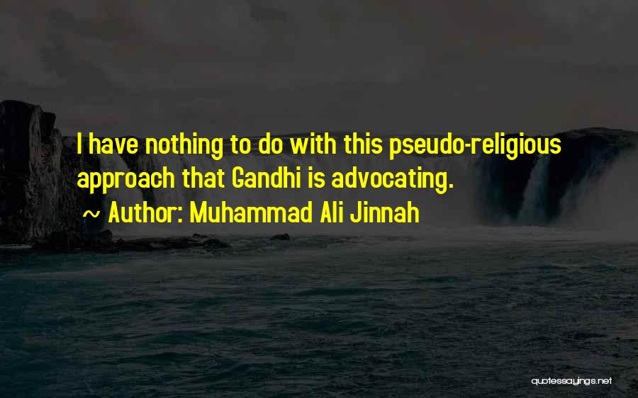 Muhammad Ali Jinnah Quotes: I Have Nothing To Do With This Pseudo-religious Approach That Gandhi Is Advocating.