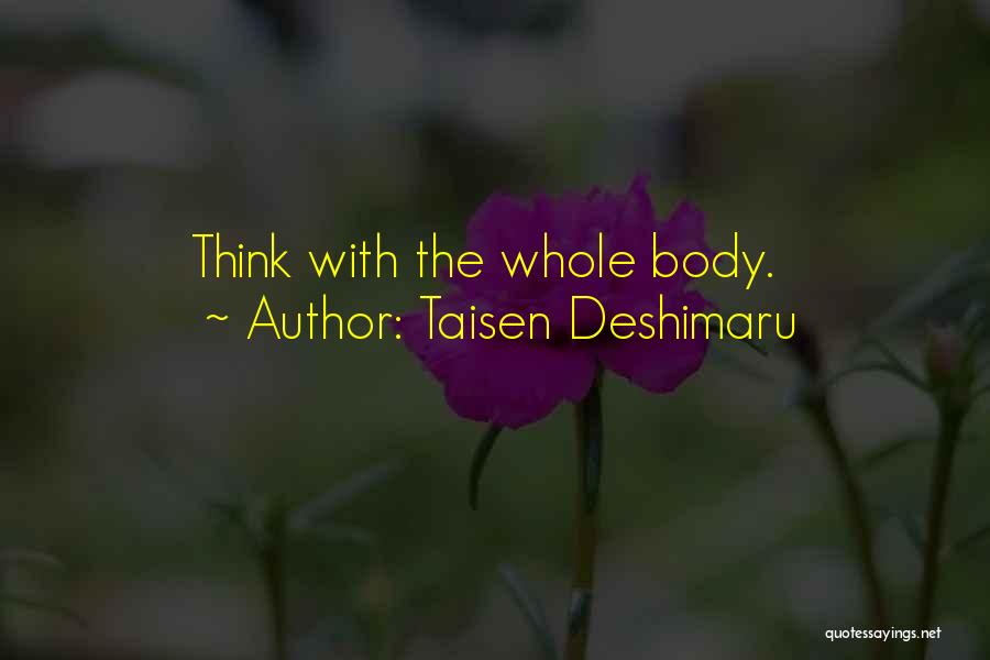 Taisen Deshimaru Quotes: Think With The Whole Body.