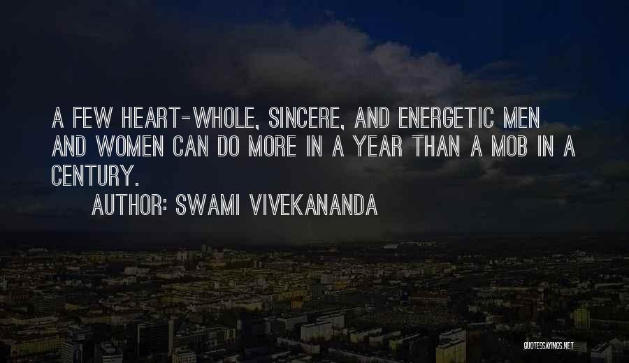 Swami Vivekananda Quotes: A Few Heart-whole, Sincere, And Energetic Men And Women Can Do More In A Year Than A Mob In A