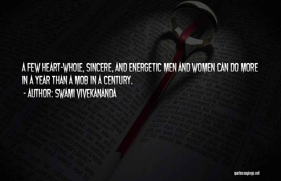 Swami Vivekananda Quotes: A Few Heart-whole, Sincere, And Energetic Men And Women Can Do More In A Year Than A Mob In A