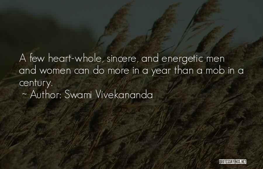 Swami Vivekananda Quotes: A Few Heart-whole, Sincere, And Energetic Men And Women Can Do More In A Year Than A Mob In A