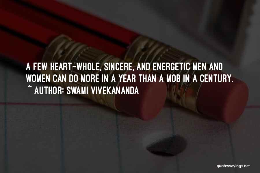Swami Vivekananda Quotes: A Few Heart-whole, Sincere, And Energetic Men And Women Can Do More In A Year Than A Mob In A