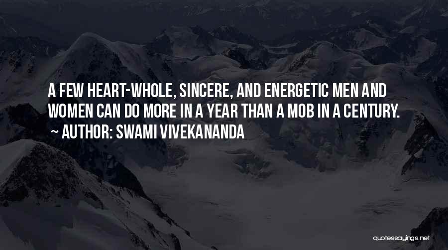 Swami Vivekananda Quotes: A Few Heart-whole, Sincere, And Energetic Men And Women Can Do More In A Year Than A Mob In A