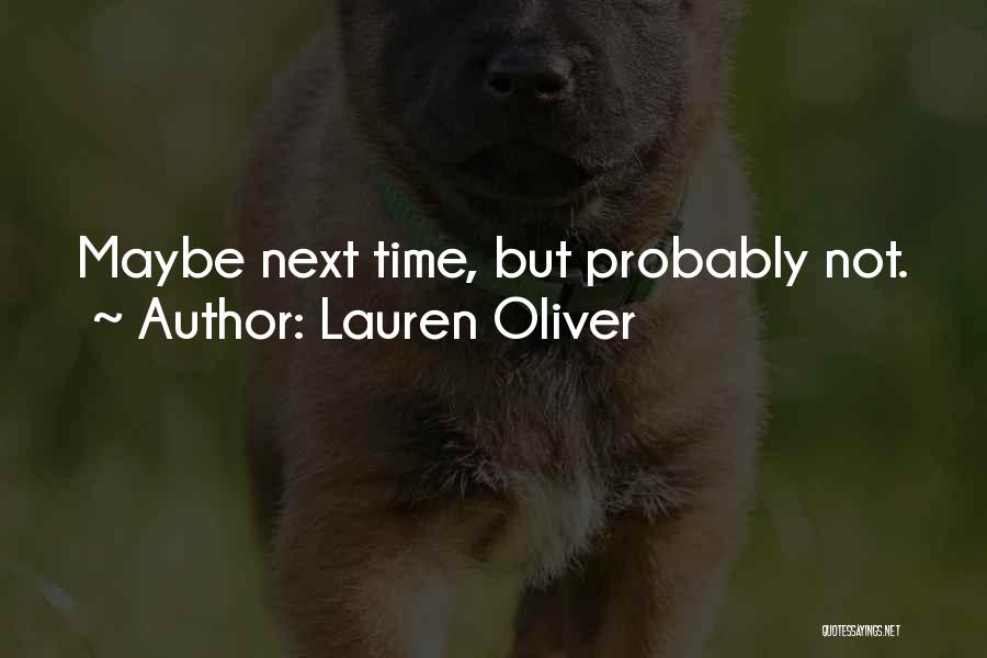 Lauren Oliver Quotes: Maybe Next Time, But Probably Not.