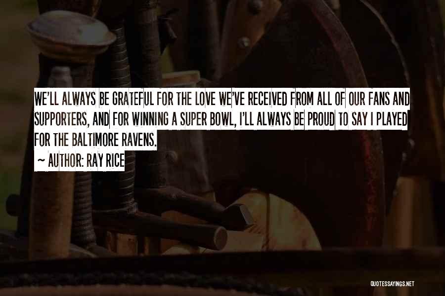 Ray Rice Quotes: We'll Always Be Grateful For The Love We've Received From All Of Our Fans And Supporters, And For Winning A