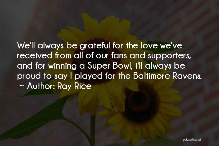 Ray Rice Quotes: We'll Always Be Grateful For The Love We've Received From All Of Our Fans And Supporters, And For Winning A