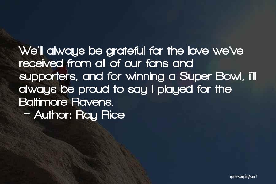 Ray Rice Quotes: We'll Always Be Grateful For The Love We've Received From All Of Our Fans And Supporters, And For Winning A