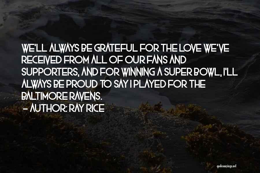 Ray Rice Quotes: We'll Always Be Grateful For The Love We've Received From All Of Our Fans And Supporters, And For Winning A