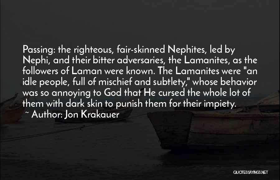 Jon Krakauer Quotes: Passing: The Righteous, Fair-skinned Nephites, Led By Nephi, And Their Bitter Adversaries, The Lamanites, As The Followers Of Laman Were