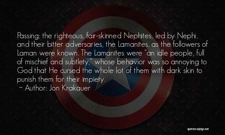 Jon Krakauer Quotes: Passing: The Righteous, Fair-skinned Nephites, Led By Nephi, And Their Bitter Adversaries, The Lamanites, As The Followers Of Laman Were