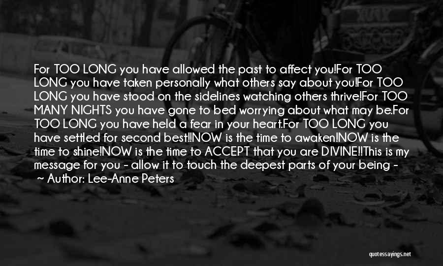 Lee-Anne Peters Quotes: For Too Long You Have Allowed The Past To Affect You!for Too Long You Have Taken Personally What Others Say