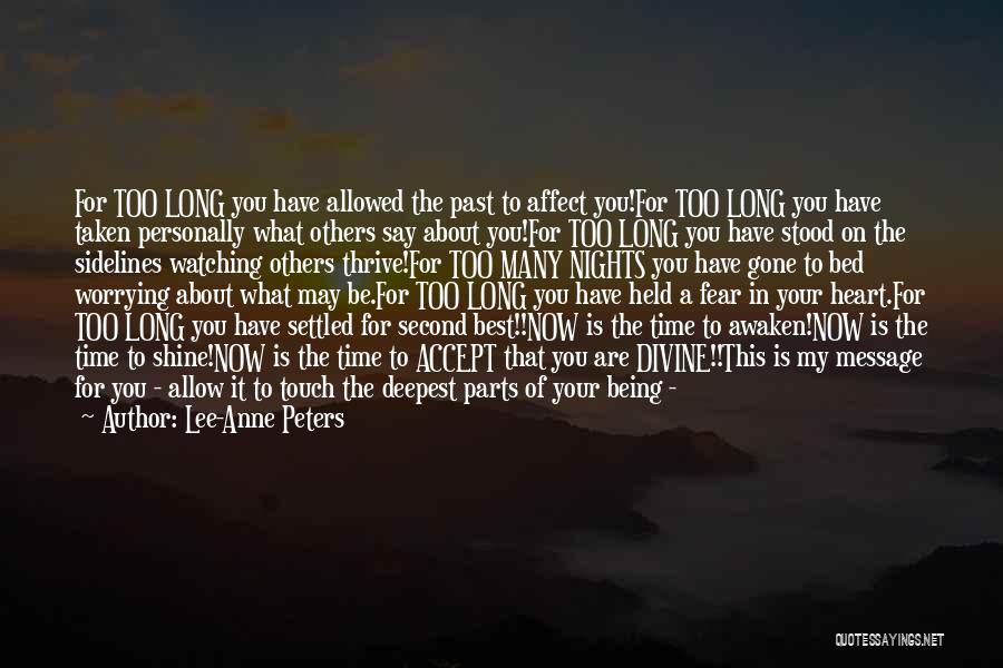 Lee-Anne Peters Quotes: For Too Long You Have Allowed The Past To Affect You!for Too Long You Have Taken Personally What Others Say