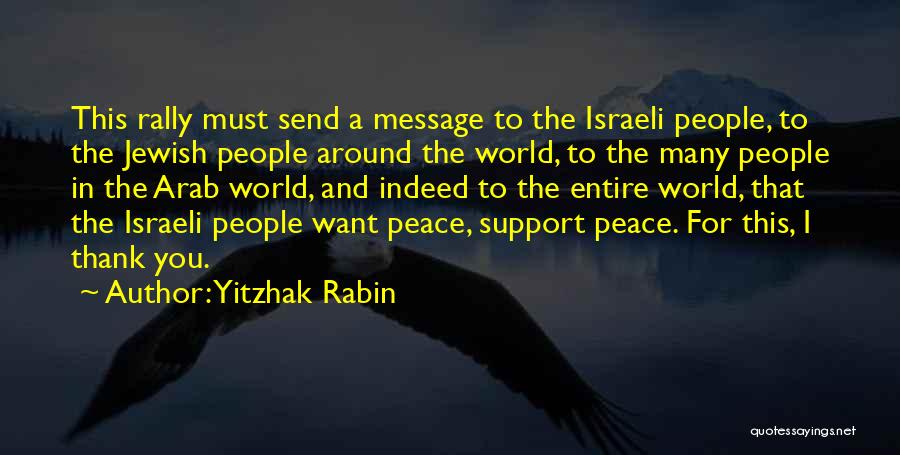 Yitzhak Rabin Quotes: This Rally Must Send A Message To The Israeli People, To The Jewish People Around The World, To The Many