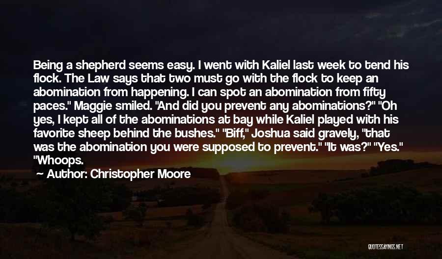 Christopher Moore Quotes: Being A Shepherd Seems Easy. I Went With Kaliel Last Week To Tend His Flock. The Law Says That Two