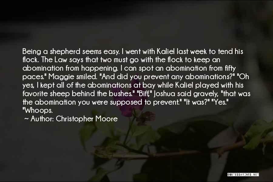 Christopher Moore Quotes: Being A Shepherd Seems Easy. I Went With Kaliel Last Week To Tend His Flock. The Law Says That Two