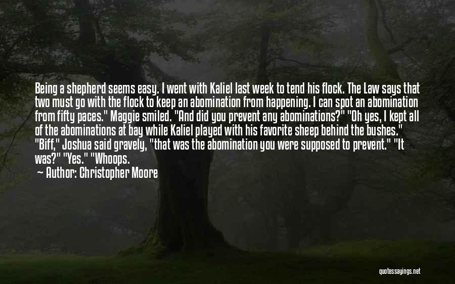 Christopher Moore Quotes: Being A Shepherd Seems Easy. I Went With Kaliel Last Week To Tend His Flock. The Law Says That Two