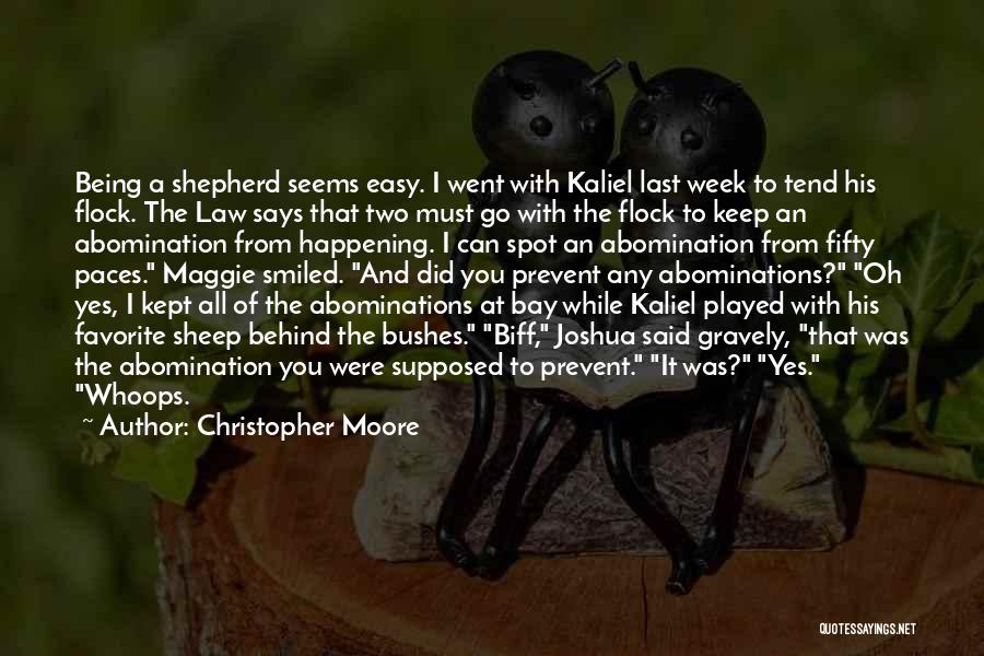 Christopher Moore Quotes: Being A Shepherd Seems Easy. I Went With Kaliel Last Week To Tend His Flock. The Law Says That Two