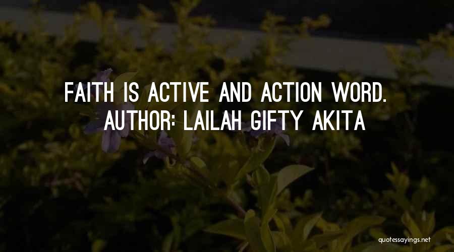 Lailah Gifty Akita Quotes: Faith Is Active And Action Word.