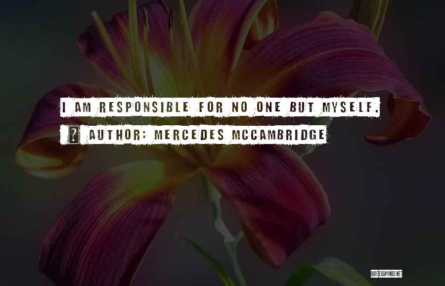 Mercedes McCambridge Quotes: I Am Responsible For No One But Myself.