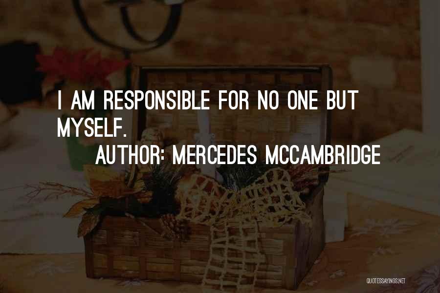 Mercedes McCambridge Quotes: I Am Responsible For No One But Myself.