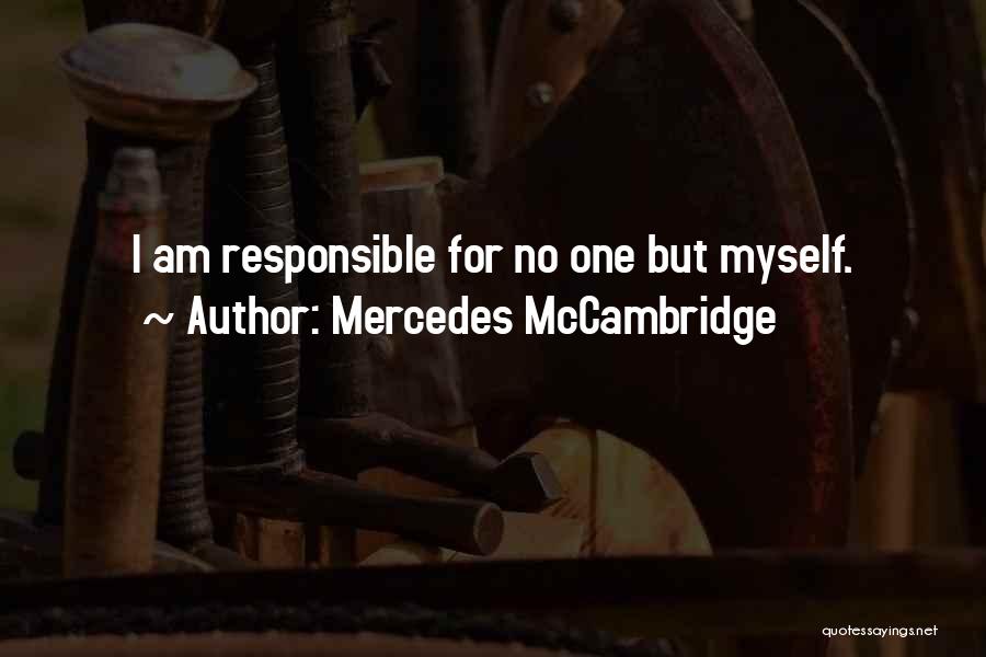 Mercedes McCambridge Quotes: I Am Responsible For No One But Myself.