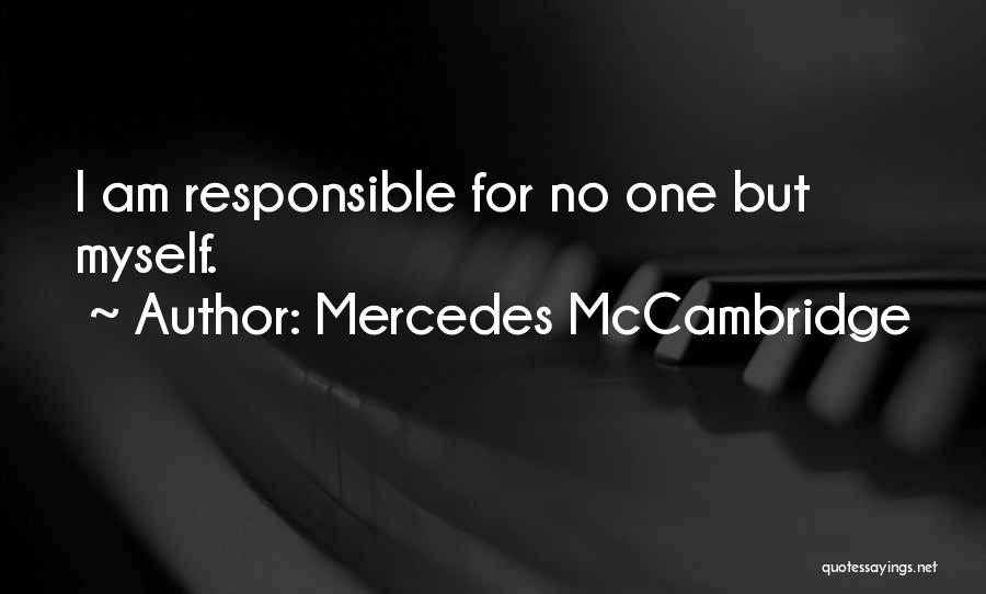 Mercedes McCambridge Quotes: I Am Responsible For No One But Myself.