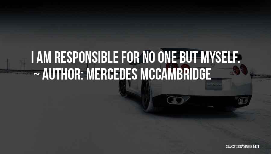 Mercedes McCambridge Quotes: I Am Responsible For No One But Myself.