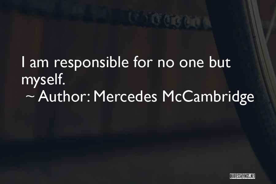 Mercedes McCambridge Quotes: I Am Responsible For No One But Myself.