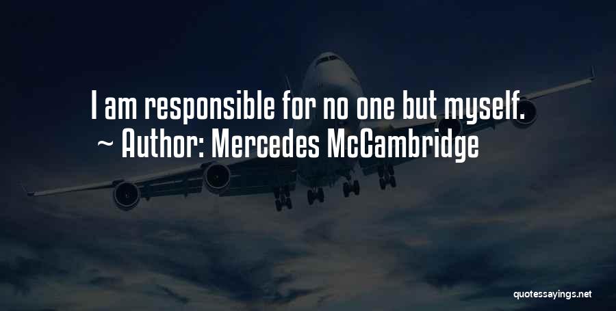 Mercedes McCambridge Quotes: I Am Responsible For No One But Myself.