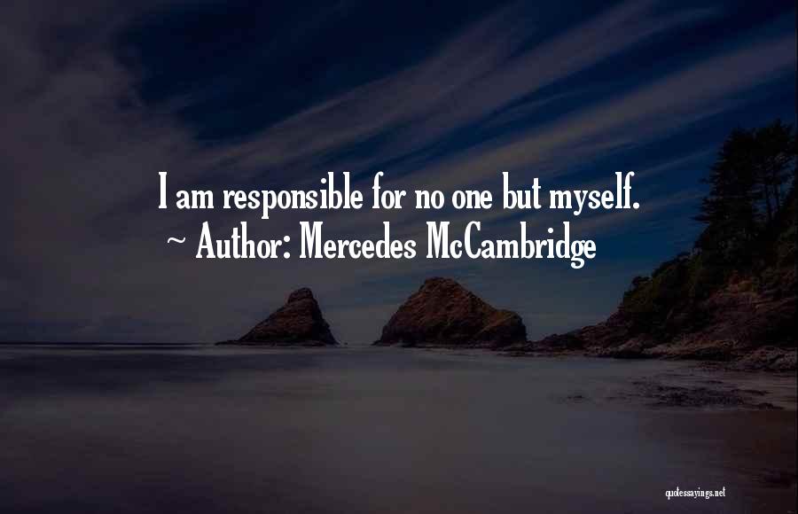 Mercedes McCambridge Quotes: I Am Responsible For No One But Myself.