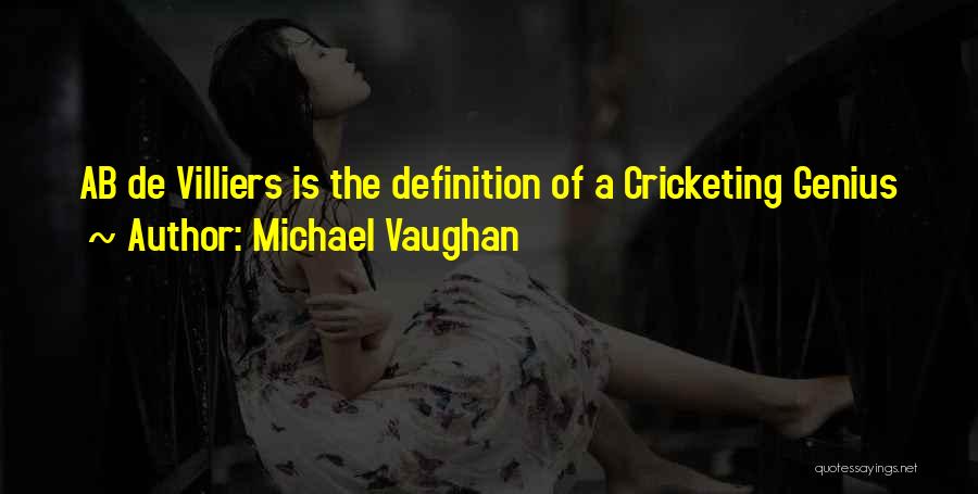 Michael Vaughan Quotes: Ab De Villiers Is The Definition Of A Cricketing Genius