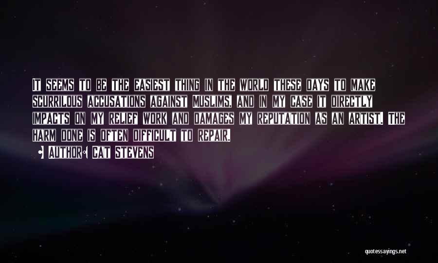 Cat Stevens Quotes: It Seems To Be The Easiest Thing In The World These Days To Make Scurrilous Accusations Against Muslims, And In