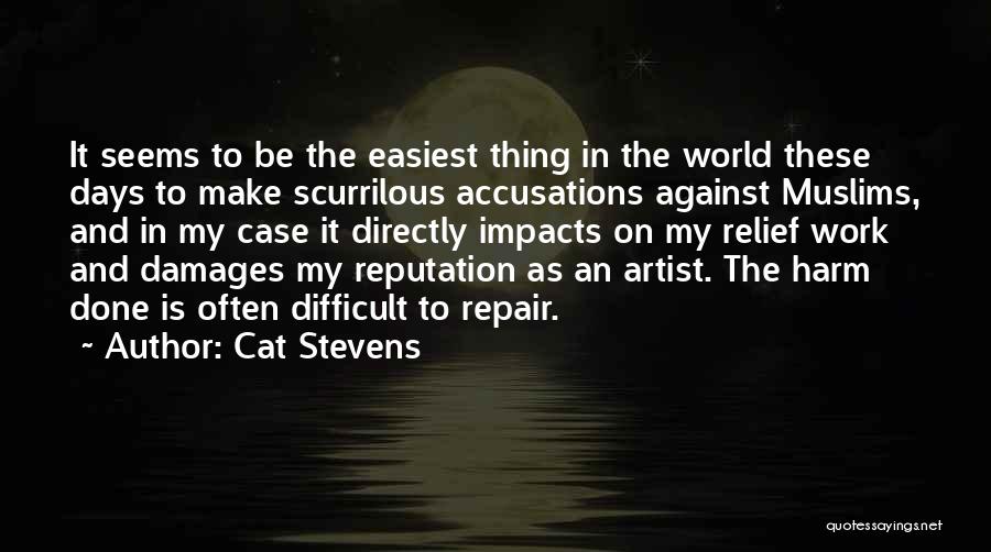 Cat Stevens Quotes: It Seems To Be The Easiest Thing In The World These Days To Make Scurrilous Accusations Against Muslims, And In