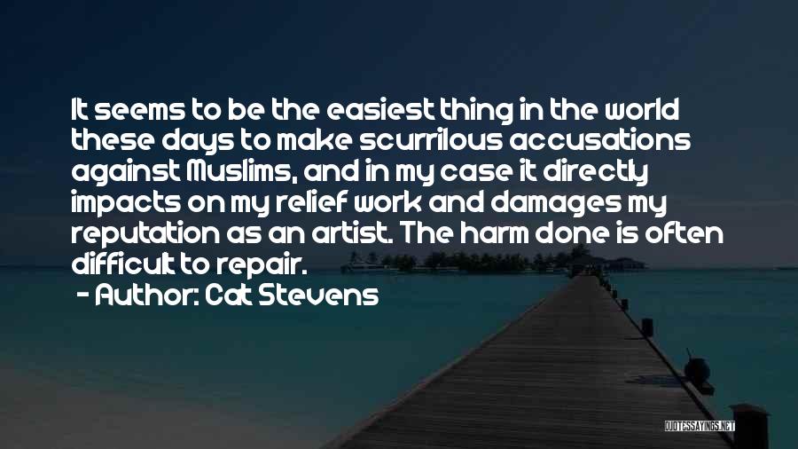 Cat Stevens Quotes: It Seems To Be The Easiest Thing In The World These Days To Make Scurrilous Accusations Against Muslims, And In