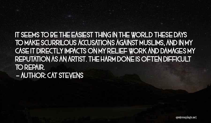 Cat Stevens Quotes: It Seems To Be The Easiest Thing In The World These Days To Make Scurrilous Accusations Against Muslims, And In