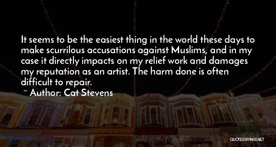 Cat Stevens Quotes: It Seems To Be The Easiest Thing In The World These Days To Make Scurrilous Accusations Against Muslims, And In