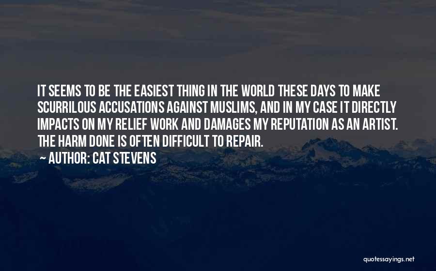 Cat Stevens Quotes: It Seems To Be The Easiest Thing In The World These Days To Make Scurrilous Accusations Against Muslims, And In