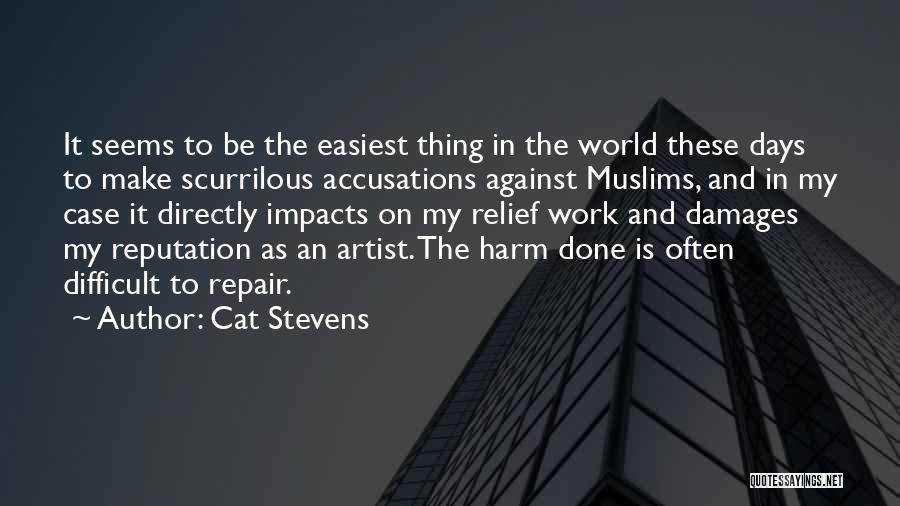 Cat Stevens Quotes: It Seems To Be The Easiest Thing In The World These Days To Make Scurrilous Accusations Against Muslims, And In